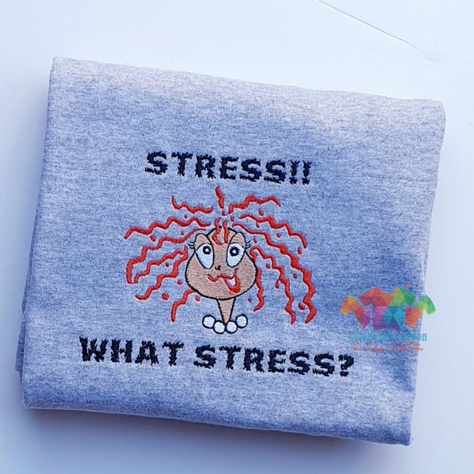 Stress, What Stress Embroidered T-shirt