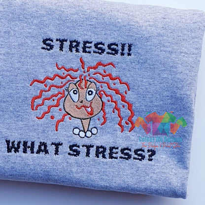 Stress, What Stress Embroidered T-shirt