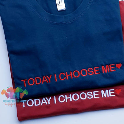 Today i Choose Me Embroidered T-shirt