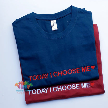 Today i Choose Me Embroidered T-shirt